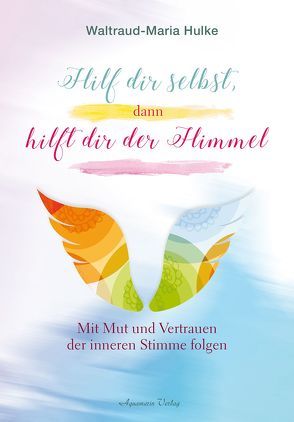 Hilf dir selbst, dann hilft dir der Himmel von Hulke,  Waltraud-Maria