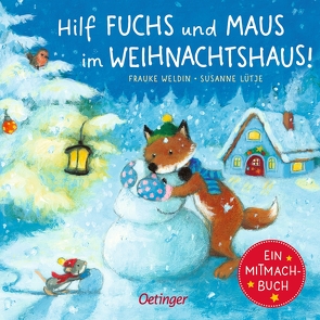 Hilf Fuchs und Maus im Weihnachtshaus! von Lütje,  Susanne, Weldin,  Frauke