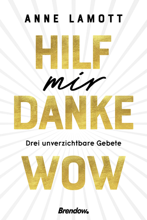 Hilf mir. Danke. Wow. von Balters,  Antje, Lamott,  Anne