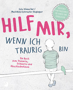 Hilf mir, wenn ich traurig bin von Kienecker,  Jule, Schroeter-Rupieper,  Mechthild