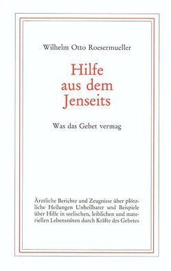 Hilfe aus dem Jenseits von Roesermueller,  Wilhelm O