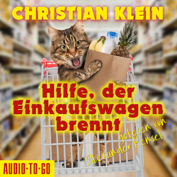 Hilfe, der Einkaufswagen brennt! von Klein,  Christian