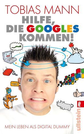 Hilfe, die Googles kommen! von Mann,  Tobias