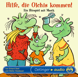 Hilfe, die Olchis kommen! – Ein Hörspiel mit Musik von Dietl,  Erhard, Geierhaas,  Peter, Kiesbauer,  Walter