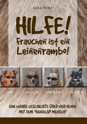 Hilfe! Frauchen ist ein Leinenrambo! von Wolf,  Lexa