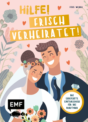 Hilfe! Frisch verheiratet! – Das ehrlichste Eintragebuch für das Brautpaar von Weiher,  Silke