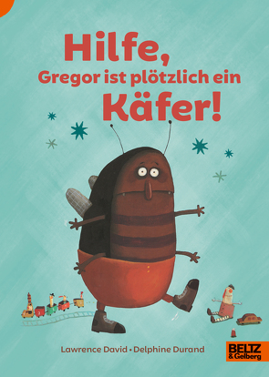 Hilfe, Gregor ist plötzlich ein Käfer! von David,  Lawrence, Durand,  Delphine, Sadowski,  Wolfram