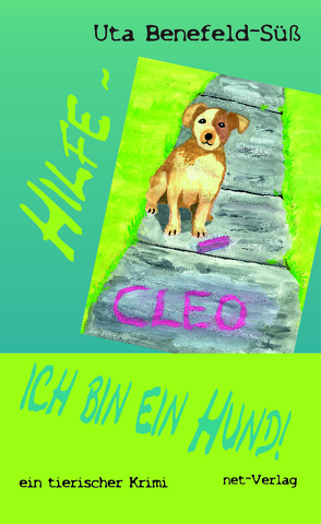 Hilfe – ich bin ein Hund! von Benefeld-Süß,  Uta