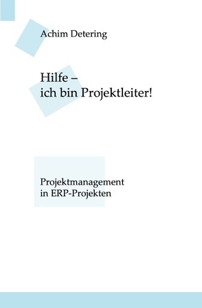 Hilfe – ich bin… / Hilfe – ich bin Projektleiter! von Detering,  Achim