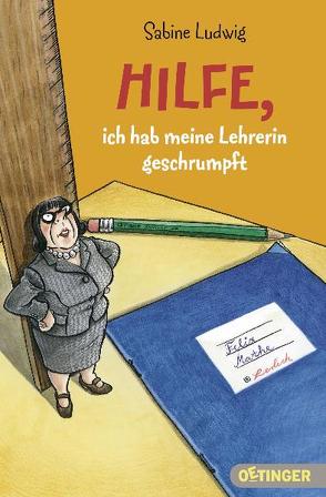 Hilfe, ich hab meine Lehrerin geschrumpft von Kreitz,  Isabel, Ludwig,  Sabine