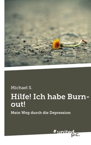 Hilfe! Ich habe Burn-out! von S.,  Michael