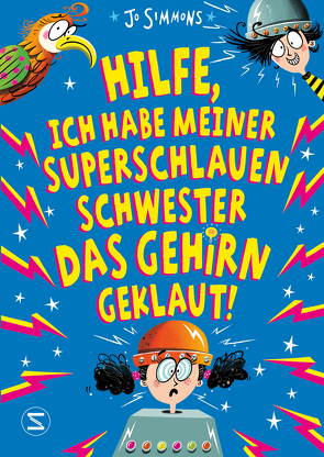 Hilfe, ich habe meiner superschlauen Schwester das Gehirn geklaut! von Reed,  Nathan, Simmons,  Jo, Wais,  Johanna