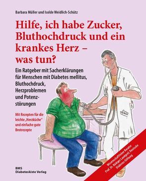 Hilfe, ich habe Zucker, Bluthochdruck und ein krankes Herz – was tun? von Müller,  Barbara, Weidlich-Schütz,  Isolde