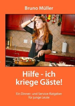 Hilfe – ich kriege Gäste! von Müller,  Bruno