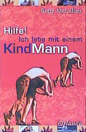 Hilfe! Ich lebe mit einem KindMann von Koch,  Ingrid, McLellan,  Betty