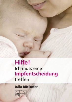 Hilfe! Ich muss eine Impfentscheidung treffen von Bütikofer,  Julia