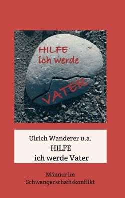 Hilfe ich werde Vater von Anezeder,  Martina, Breitwieser-Ebster,  Dieter, Emma Ott,  Mag., Hubert Steger,  Mag., Kober,  Michaela, Wanderer,  Ulrich