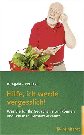 Hilfe, ich werde vergesslich! von Poulaki,  Sophia, Wiegele,  Britta