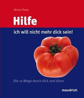 Hilfe, ich will nicht mehr dick sein! von Özalp,  Miriam
