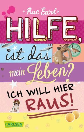 Hilfe, ist das mein Leben? 1: Ich will hier raus! von Earl,  Rae, Steinbrede,  Diana