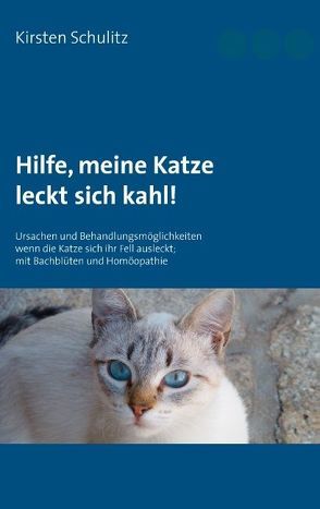 Hilfe, meine Katze leckt sich kahl! von Schulitz,  Kirsten