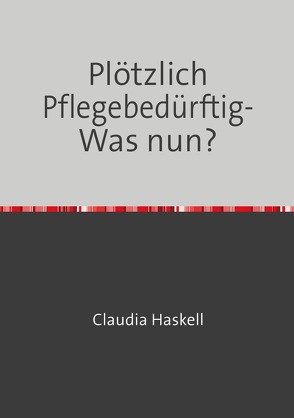 Hilfe Pflegebedürftig von Haskell,  Claudia