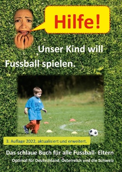 Hilfe, unser Kind will Fussballspielen von FussballFuchs,  Firma