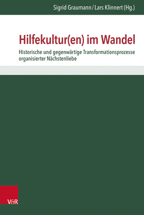 Hilfekultur(en) im Wandel von Burmester,  Monika, Burrows,  Mark S., Daniels,  Ingrid, Ebach,  Jürgen, Eurich,  Johannes, Feyerabend,  Erika, Franke-Meyer,  Diana, Frey,  Christofer, Graumann,  Sigrid, Halbekann,  Joachim J, Hirsch,  Alfred, Hoffmann,  Martin, Jähnichen,  Traugott, Jancke,  Gabriele, Jeck,  Udo Reinhold, Klinnert,  Lars, Kuhn,  Heike, Kuhn,  Thomas K., Kurt,  Ronald, Leutzsch,  Martin, Lob-Hüdepohl,  Andreas, Michel,  Karin, Pippert,  Hans-Ulrich, Plumpe M.A.,  Werner, Rosenmüller,  Stefanie, Schäfer,  Gerhard K, Seelbach,  Larissa Carina, Sigrist,  Christoph, Stephan-Maaser,  Reinhild, Stierle,  Wolfram, Storch,  Harald, Vowe,  Rainer, Wohlfahrt,  Norbert