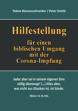 Hilfestellung für einen biblischen Umgang mit der Corona-Impfung von Riemenschneider,  Tobias, Schild,  Peter