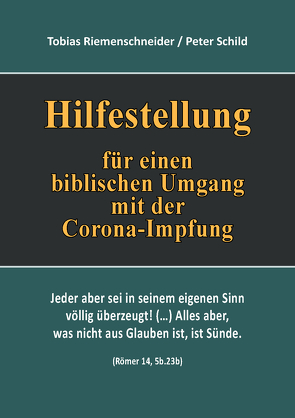 Hilfestellung für einen biblischen Umgang mit der Corona-Impfung von Riemenschneider,  Tobias, Schild,  Peter