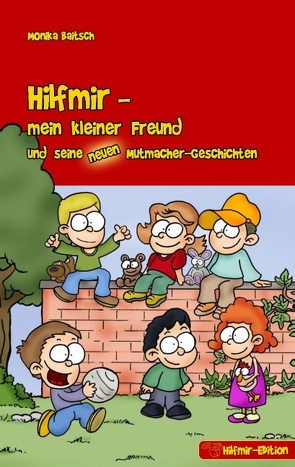 Hilfmir – mein kleiner Freund und seine neuen Mutmacher-Geschichten von Baitsch,  Monika