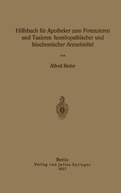 Hilfsbuch für Apotheker zum Potenzieren und Taxieren homöopathischer und biochemischer Arzneimittel von Reder,  Alfred