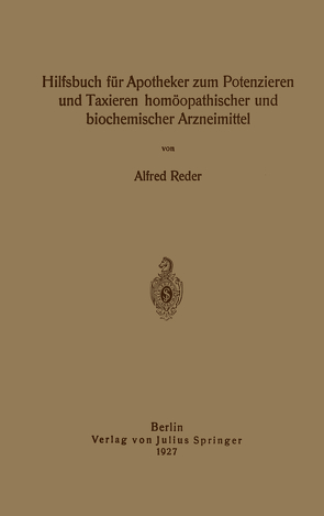 Hilfsbuch für Apotheker zum Potenzieren und Taxieren homöopathischer und biochemischer Arzneimittel von Reder,  Alfred