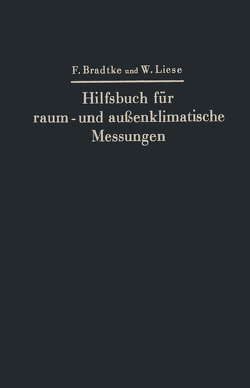 Hilfsbuch für raum- und außenklimatische Messungen von Bradtke,  Franz, Liese,  Walther