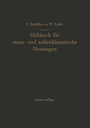 Hilfsbuch für raum- und außenklimatische Messungen für hygienische, gesundheitstechnische und arbeitsmedizinische Zwecke von Bradtke,  Franz, Liese,  W.