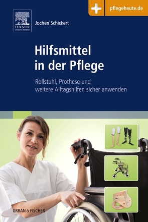 Hilfsmittel in der Pflege von Schickert,  Jochen