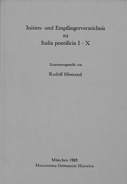 Initien- und Empfängerverzeichnis zu: Italia Pontificia I-X von Hiestand,  Rudolf