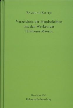 Verzeichnis der Handschriften mit den Werken des Hrabanus Maurus von Kottje,  Raymund, Ziegler,  Thomas A.