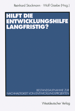 Hilft die Entwicklungshilfe langfristig? von Gaebe,  Wolf, Stockmann,  Reinhard