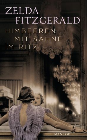 Himbeeren mit Sahne im Ritz von Bonné,  Eva, Fitzgerald,  Zelda, von Lovenberg,  Felicitas