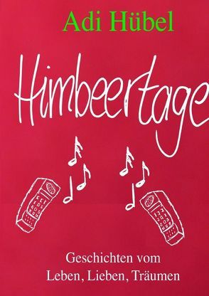 Himbeertage von Hübel,  Adi