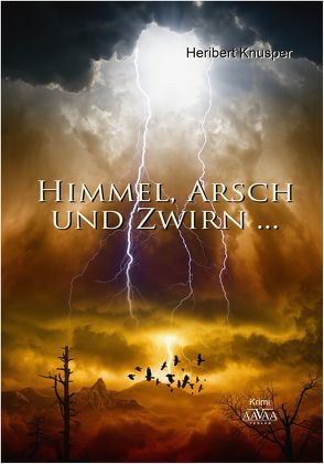 Himmel, Arsch und Zwirn…-Großdruck von Knusper,  Heribert