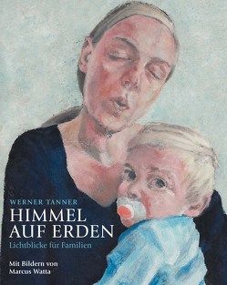 Himmel auf Erden von Tanner,  Werner