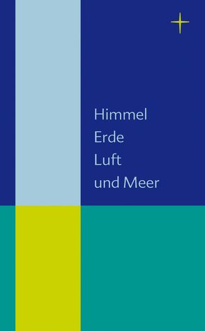 Himmel, Erde, Luft und Meer