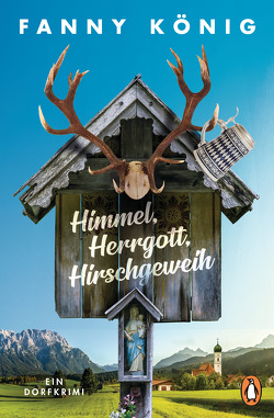 Himmel, Herrgott, Hirschgeweih von König,  Fanny