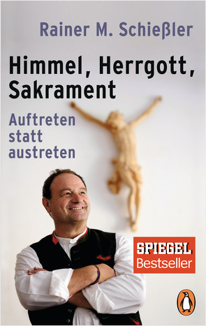 Himmel – Herrgott – Sakrament von Schießler,  Rainer M.