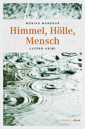 Himmel, Hölle, Mensch von Mansour,  Monika