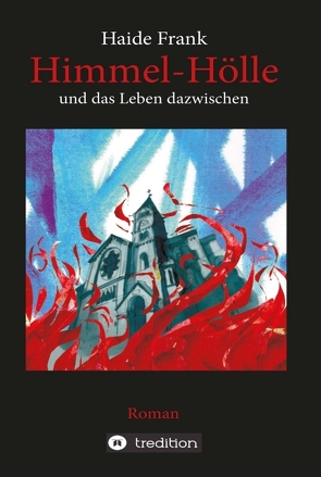 Himmel, Hölle und das Leben dazwischen von Frank,  Haide