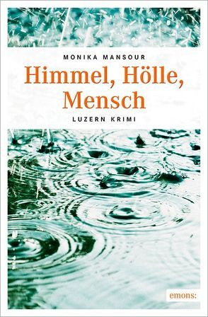 Himmel, Hölle, Mensch von Mansour,  Monika