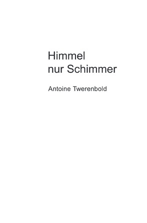 Himmel nur Schimmer von Twerenbold,  Antoine